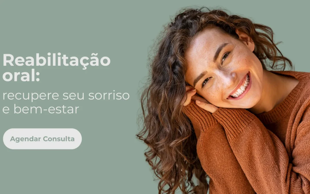 Reabilitação oral: recupere seu sorriso e bem-estar