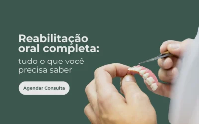 Reabilitação oral completa: passo a passo do tratamento