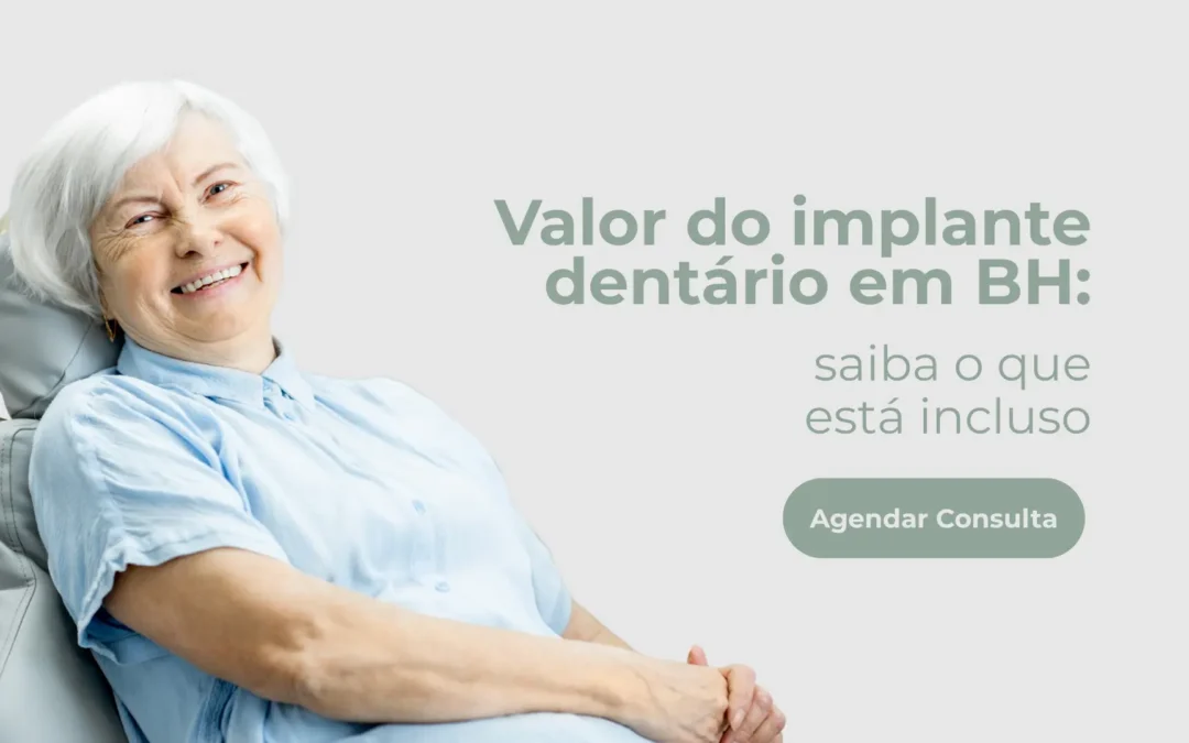 Valor do implante dentário em BH: o que está incluso?