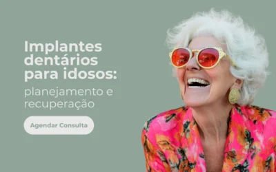 Implantes dentários para idosos: planejamento e recuperação