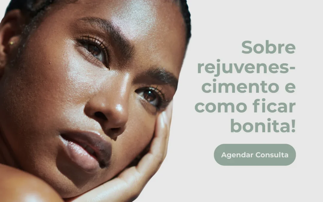 Sobre rejuvenescimento e como ficar bonita!