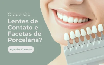 O que são lentes de contato dental e facetas de porcelana?