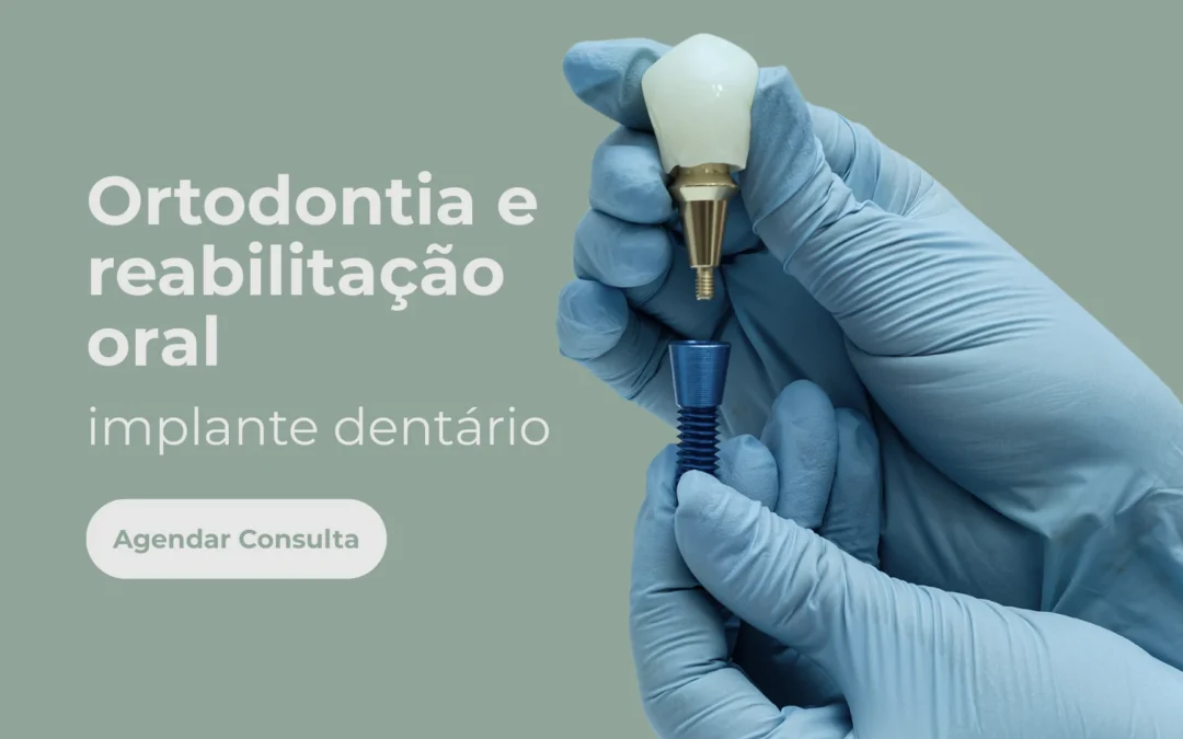 Ortodontia e reabilitação oral – implante dentário