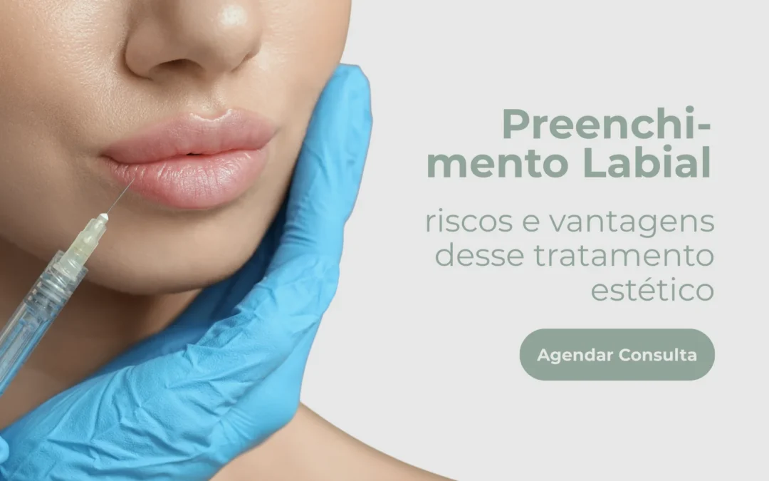 Preenchimento labial: riscos e vantagens desse tratamento estético