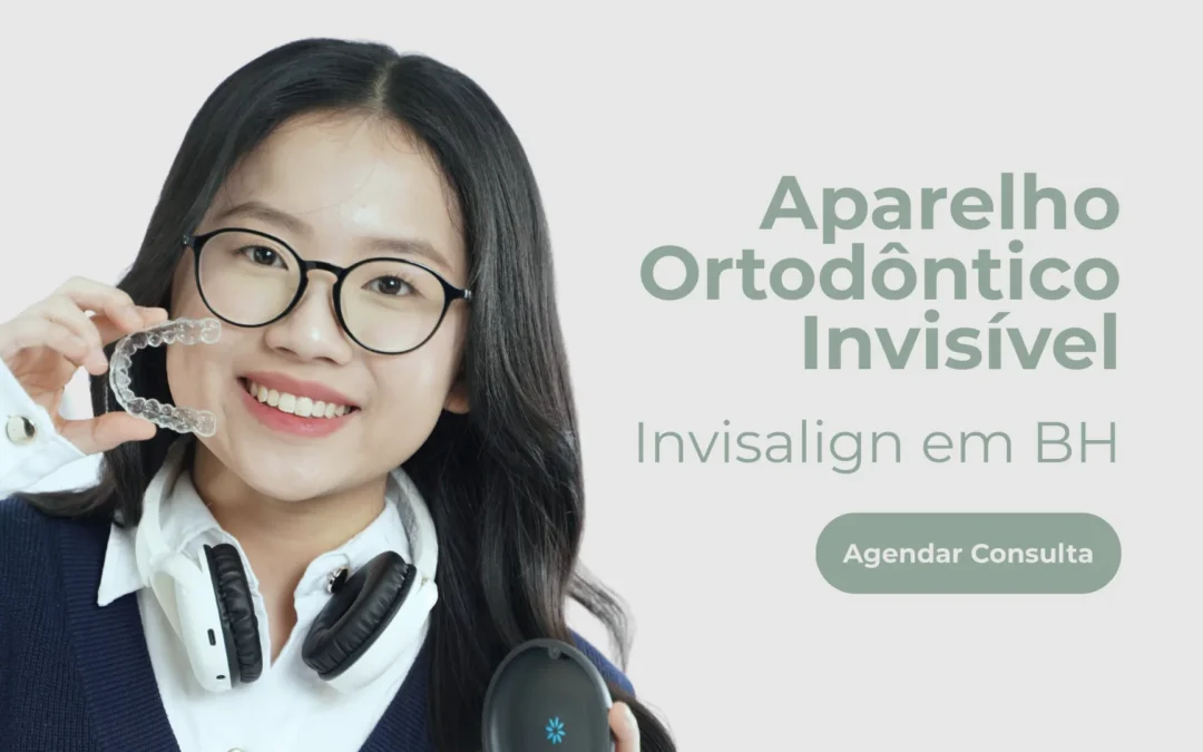 Aparelho ortodôntico invisível – Invisalign em BH