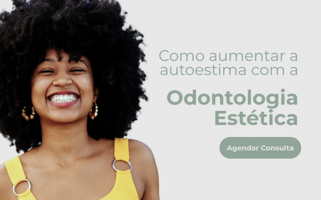 Como aumentar a autoestima com a odontologia estética