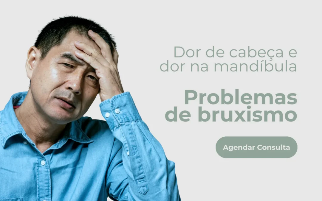 Dor de cabeça e dor na mandíbula – Problemas de bruxismo