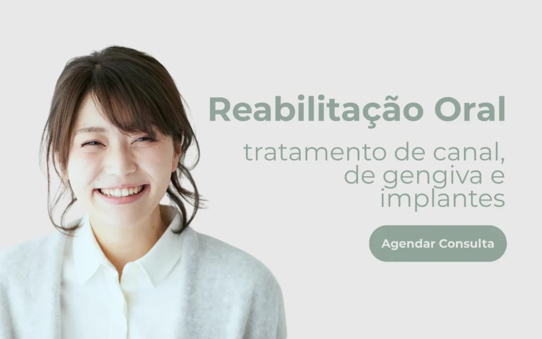 Reabilitação oral: tratamento de canal, de gengiva e implantes