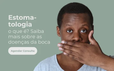 Estomatologia – O que é? Saiba mais sobre as doenças na boca
