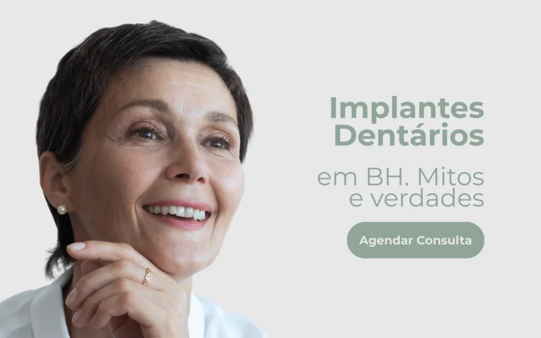 Implantes dentários em BH – Mitos e Verdades