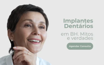 Implantes dentários em BH – Mitos e Verdades