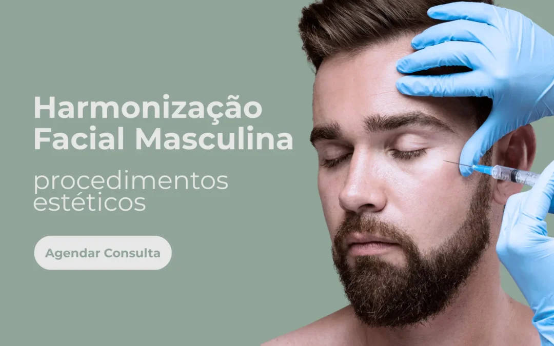 Harmonização facial masculina – Procedimentos estéticos