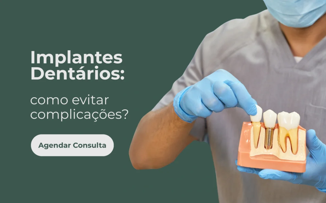 Como evitar complicações em implantes dentários?