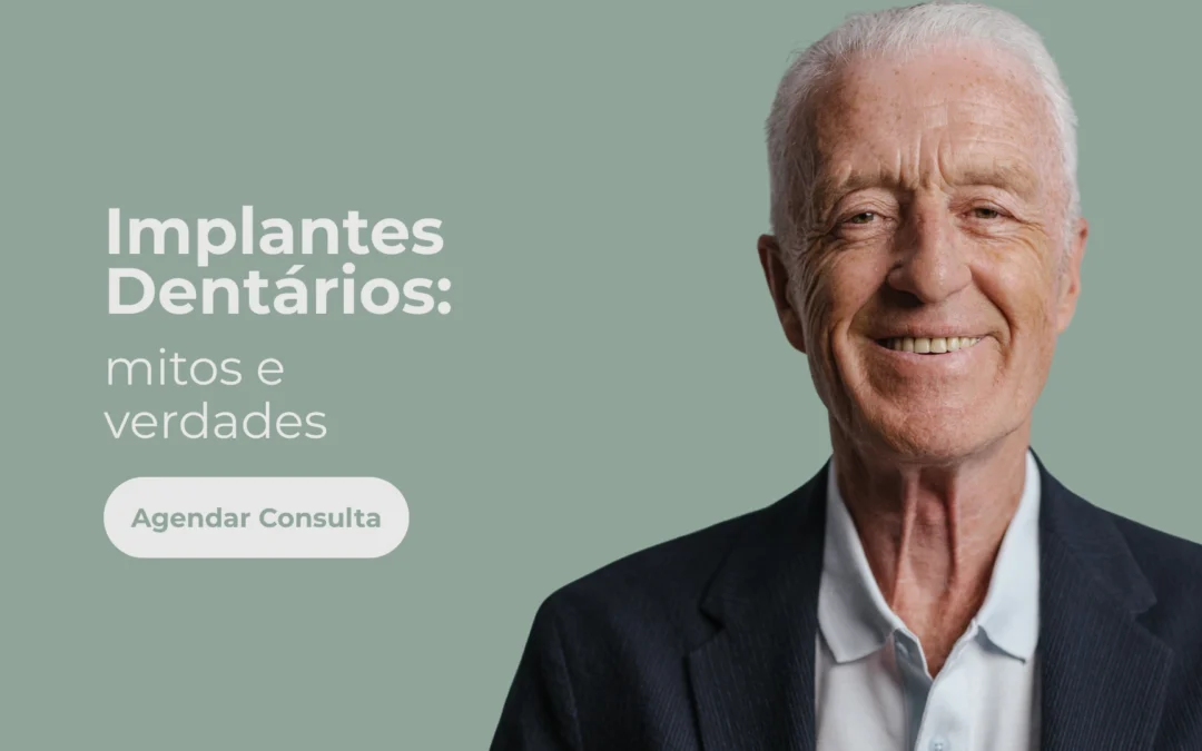 Implantes Dentários: o que é mito e o que é verdade