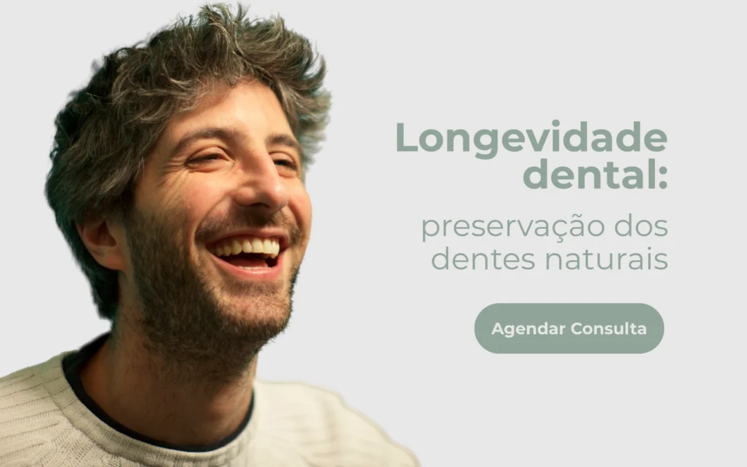 Longevidade dental: como preservar seus dentes naturais