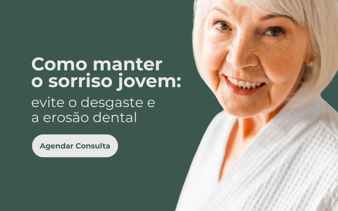 Desgaste dentário: evite o envelhecimento precoce