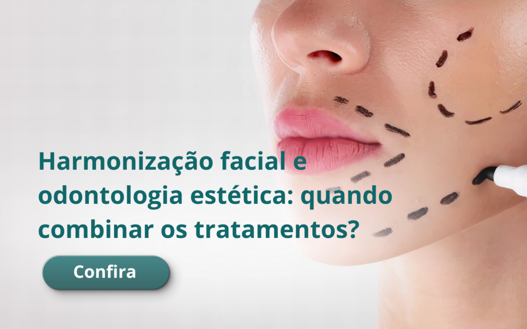 Harmonização facial e odontologia estética: quando combinar os tratamentos?