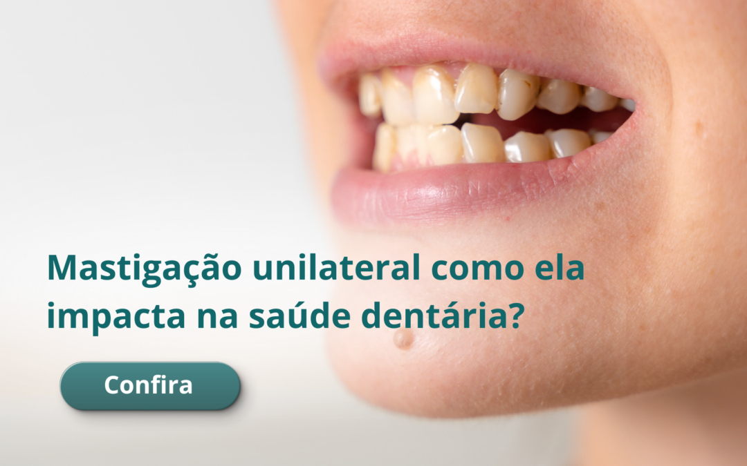 Mastigação unilateral como ela impacta na saúde dentária?