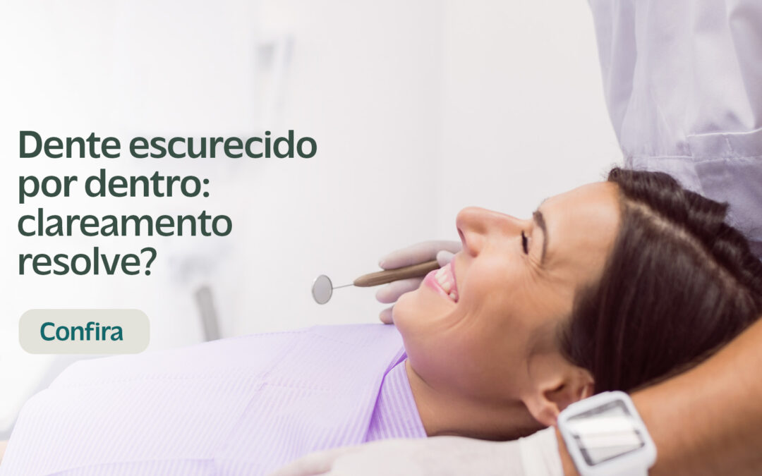 Dente escurecido por dentro: clareamento resolve?