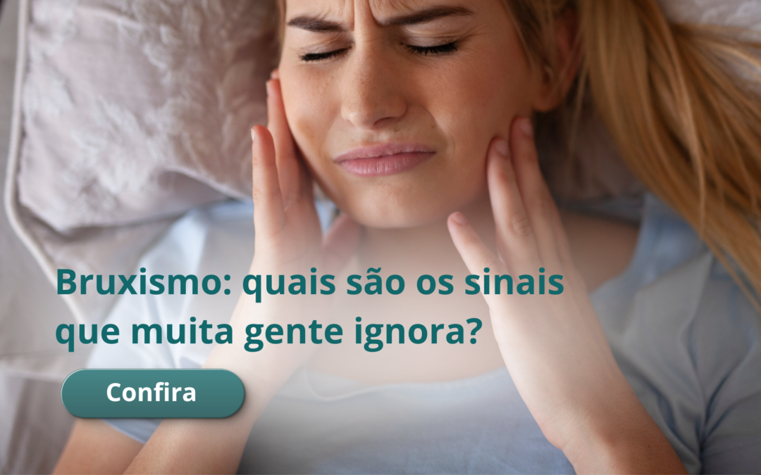 Bruxismo: quais são os sinais que muita gente ignora?