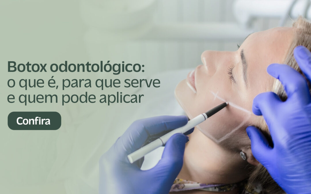 Botox Odontológico: O Que É, Para Que Serve e Quem Pode Aplicar