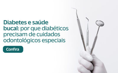 Diabetes e Saúde Bucal: Por Que Diabéticos Precisam de Cuidados Odontológicos Especiais